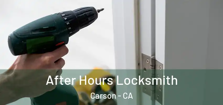  After Hours Locksmith Carson - CA