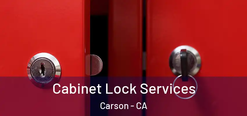 Cabinet Lock Services Carson - CA