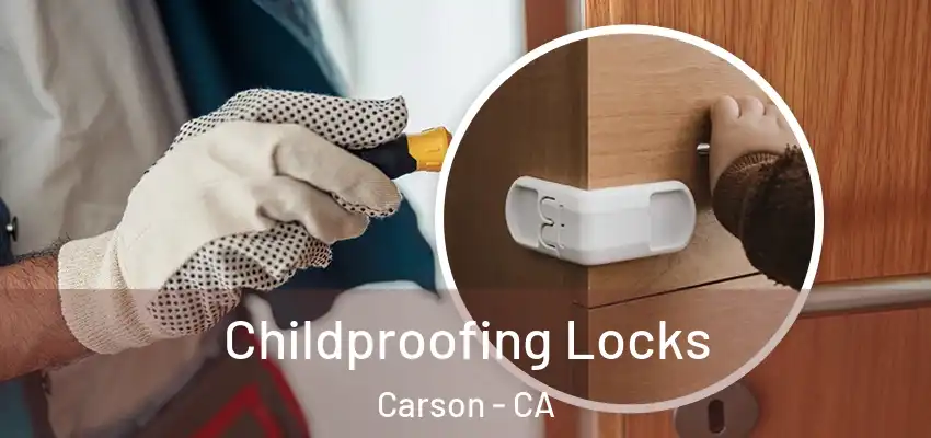 Childproofing Locks Carson - CA