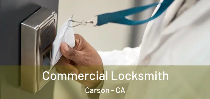 Commercial Locksmith Carson - CA