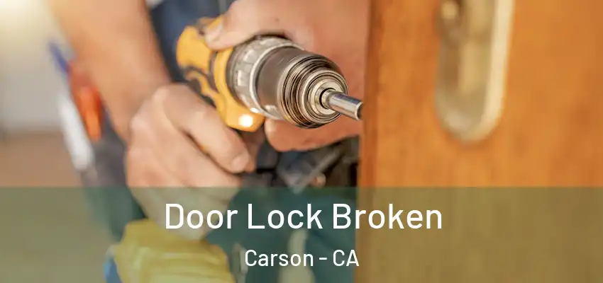  Door Lock Broken Carson - CA