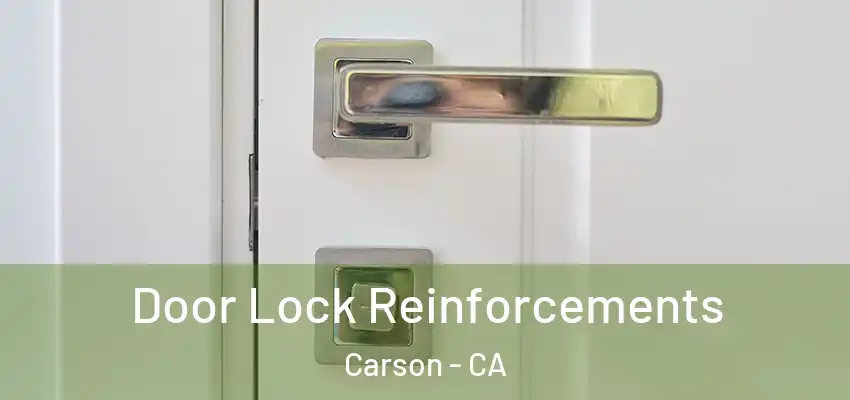 Door Lock Reinforcements Carson - CA
