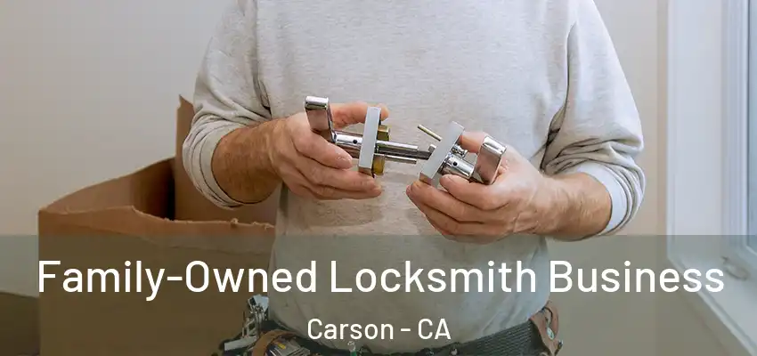 Family-Owned Locksmith Business Carson - CA