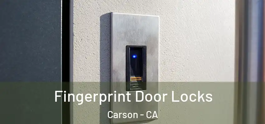 Fingerprint Door Locks Carson - CA