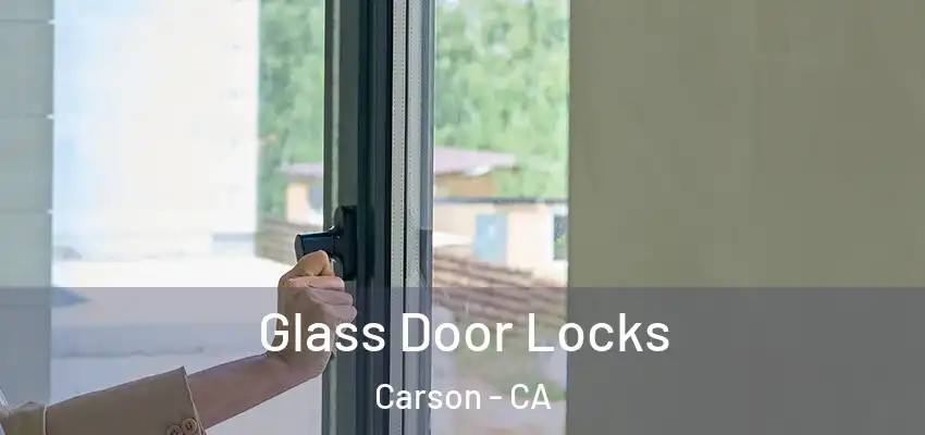 Glass Door Locks Carson - CA