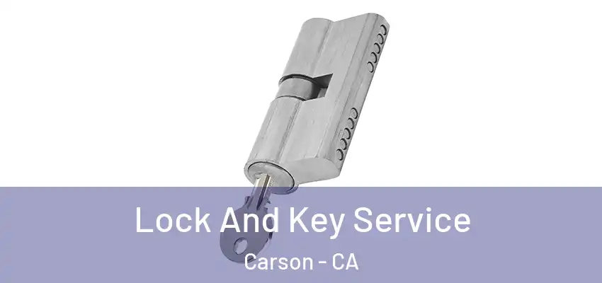 Lock And Key Service Carson - CA