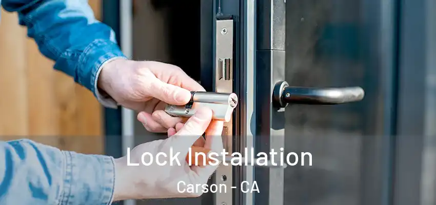 Lock Installation Carson - CA
