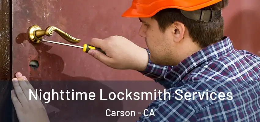  Nighttime Locksmith Services Carson - CA