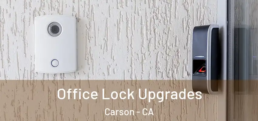 Office Lock Upgrades Carson - CA