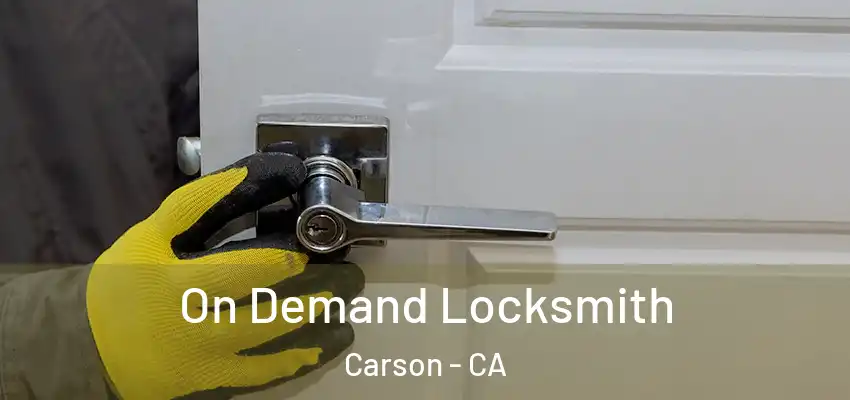  On Demand Locksmith Carson - CA