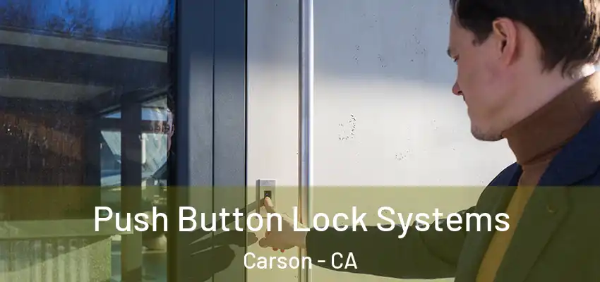 Push Button Lock Systems Carson - CA