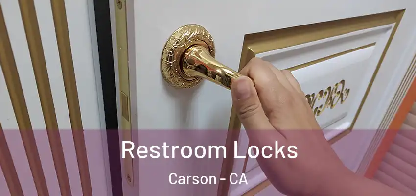 Restroom Locks Carson - CA