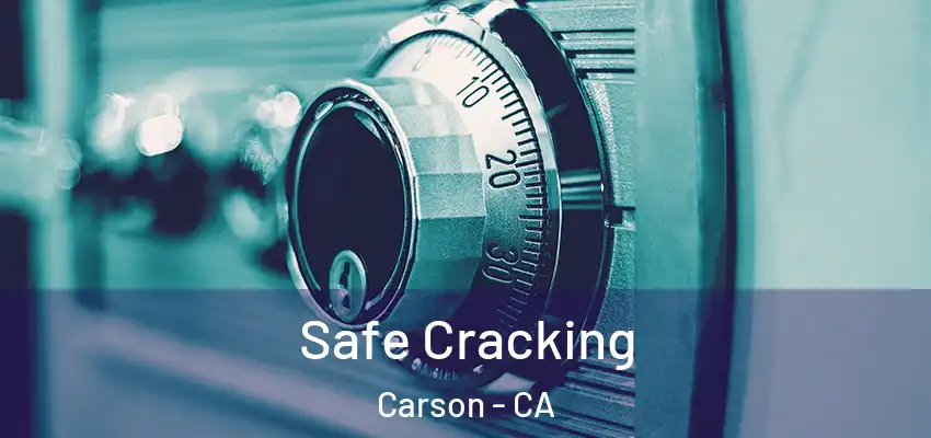 Safe Cracking Carson - CA