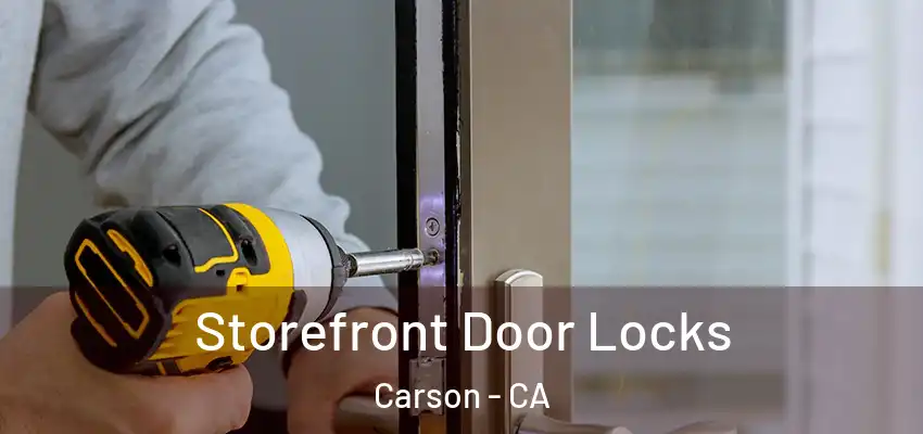 Storefront Door Locks Carson - CA