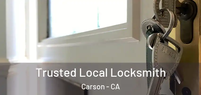  Trusted Local Locksmith Carson - CA